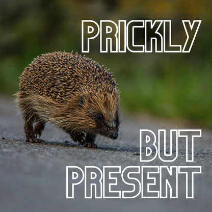 Art Print - Prickly but Present